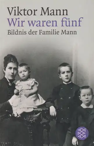 Buch: Wir waren fünf, Bildnis der Familie Mann. Mann, Viktor, 2004, Fischer