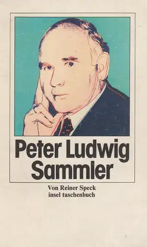 Buch: Peter Ludwig. Sammler. Speck, Reiner, 1986, Insel Taschenbuch