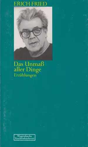 Buch: Das Unmaß aller Dinge, Fried, Erich, 1990, Verlag Klaus Wagenbach