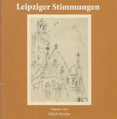 Heft: Leipziger Stimmungen, mit Skizzen von Ulrich Strube, gebraucht, gut