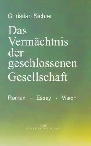 Buch: Das Vermächtnis der geschlossenen Gesellschaft, Sichler, Christian. 2008