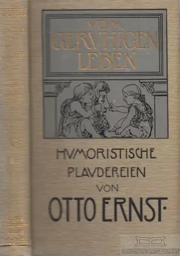 Buch: Vom geruhigen Leben, Ernst, Otto. 1914, L. Staackmann Verlag