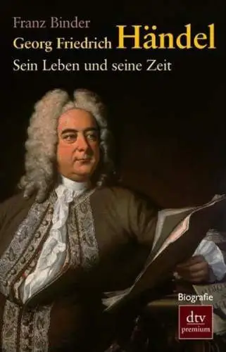 Buch: Georg Friedrich Händel, Binder, Franz, 2009 dtv, Sein Leben und seine Zeit