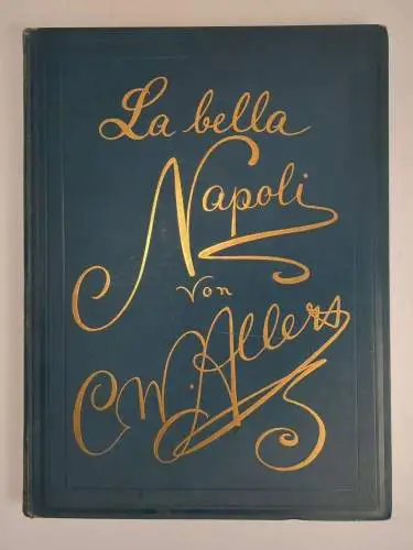 Buch: La Bella Napoli, C. W. Allers, 1893, Union Deutsche Verlagsgesellschaft