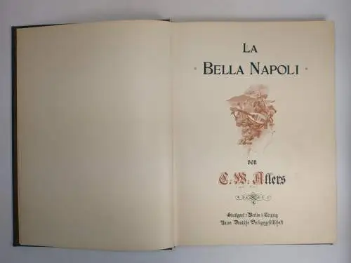 Buch: La Bella Napoli, C. W. Allers, 1893, Union Deutsche Verlagsgesellschaft