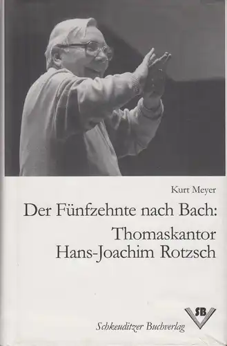 Buch: Der Fünfzehnte nach Bach, Meyer, Kurt. 2000, Schkeuditzer Buchverlag