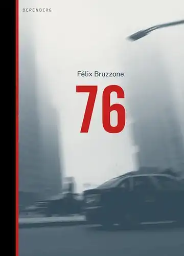 Buch: 76, Bruzzone, Felix, 2010, Berenberg, gebraucht, sehr gut