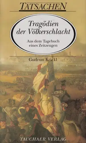 Buch: Tragödien der Völkerschlacht, Krickl, Gudrun. Tatsachen, 2011