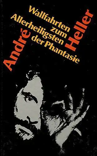 Buch: Wallfahrten zum Allerheiligsten der Phantasie, Heller, Andre, 1990