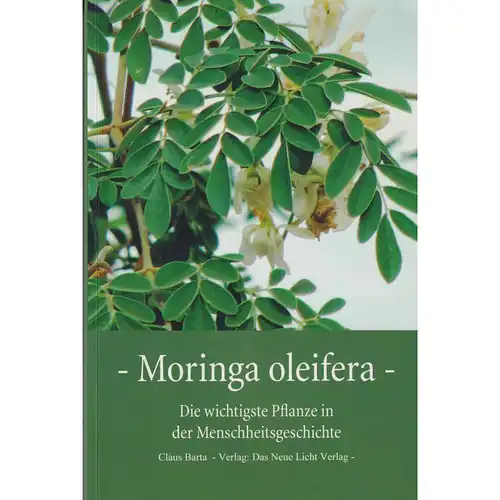 Buch: Moringa oleifera, Barta, Claus, 2011, Das Neue Licht, gebraucht, sehr gut