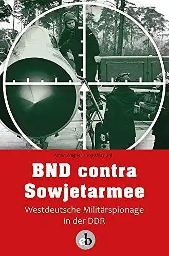 Buch: BND contra Sowjetarmee, Wagner, Armin, 2014, Edition Berolina, gebraucht