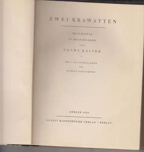 Buch: Zwei Krawatten, Kaiser, Georg, 1930, Gustav Kiepenheuer, guter Zustand