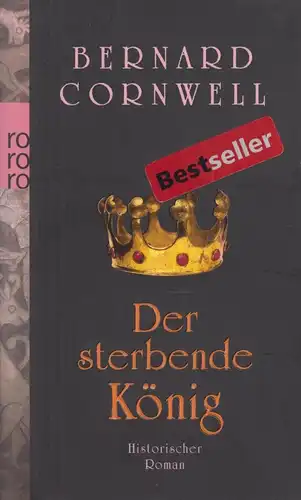 Buch: Der sterbende König, Cornwell, Bernard, 2012, Rowohlt,  Uhtred-Saga 6