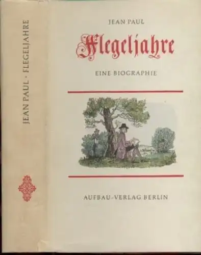 Buch: Flegeljahre, Jean Paul. 1958, Aufbau Verlag, Eine Biographie