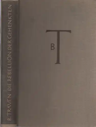 Buch: Die Rebellion der Gehenkten, Traven, B. 1960, Verlag Volk und Welt