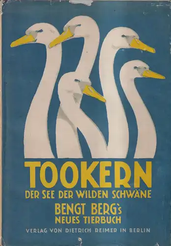 Buch: Tookern. Der See der wilden Schwäne, Berg, Bengt. 1929, Dietrich Reimer