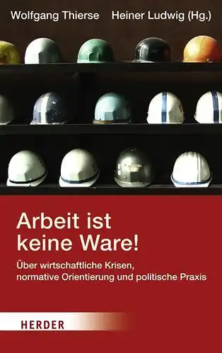 Buch: Arbeit ist keine Ware! Thierse, Wolfgang, 2009, Herder, gebraucht sehr gut