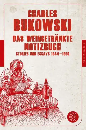 Buch: Das weingetränkte Notizbuch, Bukowski, Charles, 2012, S. Fischer