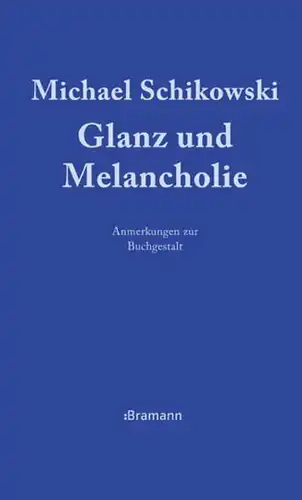 Buch: Glanz und Melancholie, Schikowski, Michael, 2015, Bramann Verlag