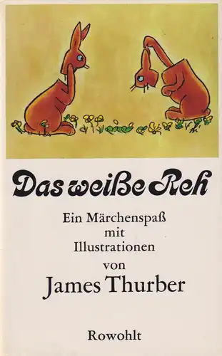 Buch: Das weiße Reh, Ein Märchenspaß, Thurber, James, 1977, Rowohlt Verlag