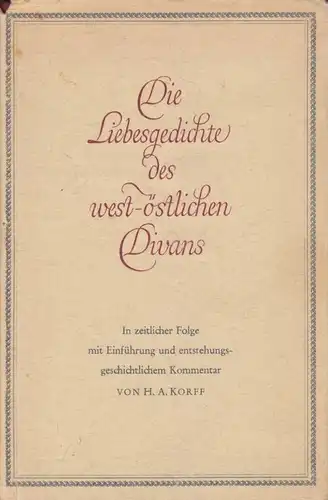 Buch: Liebesgedichte des west-östlichen Divans, Korff, H. A. 1949