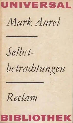 Buch: Selbstbetrachtungen, Aurel, Marc. Reclams Universal-Bibliothek, 1982, RUB