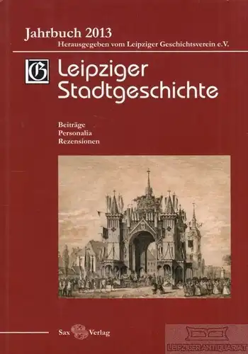 Buch: Leipziger Stadtgeschichte. Jahrbuch 2013, Cottin. 2014, Sax Verlag