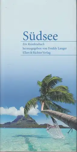 Buch: Südsee, Langer, Freddy. 2008, Ellert & Richter Verlag, Ein Reiselesebuch