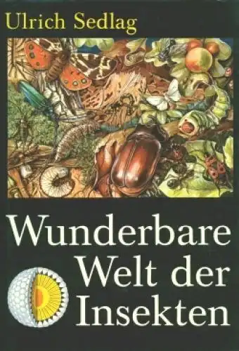 Buch: Wunderbare Welt der Insekten, Sedlag, Ulrich. 1980, Urania-Verlag