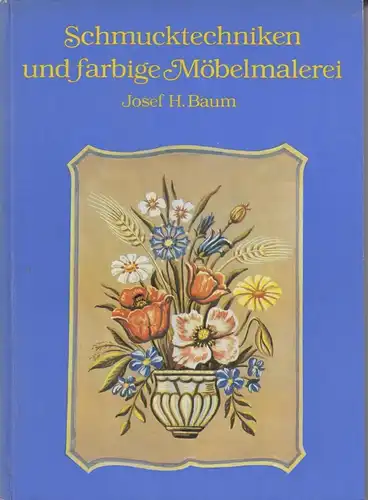 Buch: Schmucktechniken und farbige Möbelmalerei, Baum, Josef H. 1983
