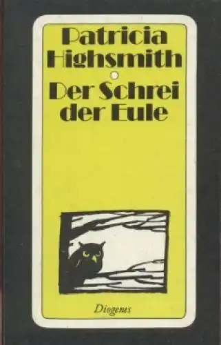 Buch: Der Schrei der Eule, Highsmith, Patricia. Detebe, 1981, Diogenes Verlag