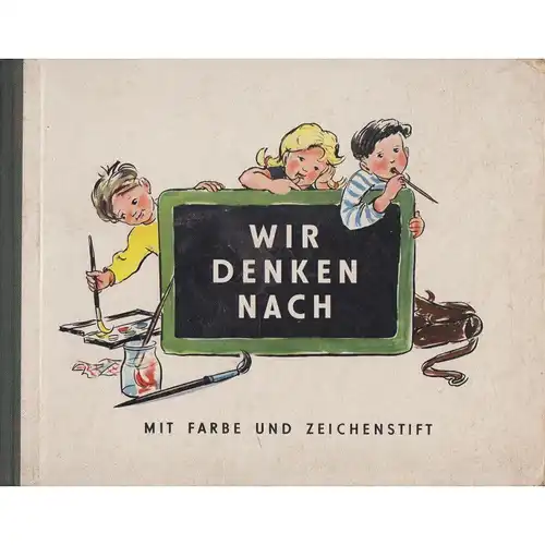 Buch: Wir denken nach, Fritsche, Veronika. 1956, Mit Farbe und Zeichenstift
