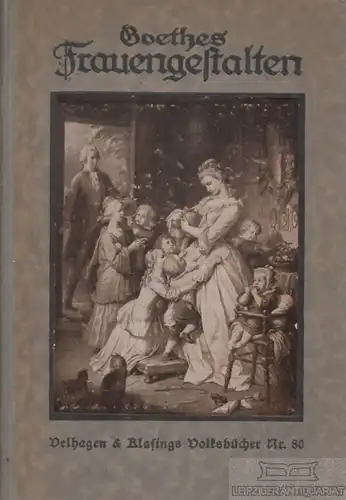 Buch: Goethes Frauengestalten, Philipp, Hans. Volksbücher, 1922, gebraucht, gut