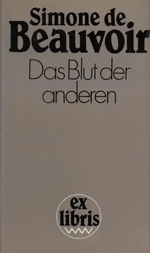 Buch: Das Blut der anderen, Beauvoir, Simone de. Ex libris, 1984, gebraucht, gut