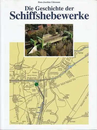 Buch: Die Geschichte der Schiffshebewerke, Uhlemann, Hans-Joachim. 1999