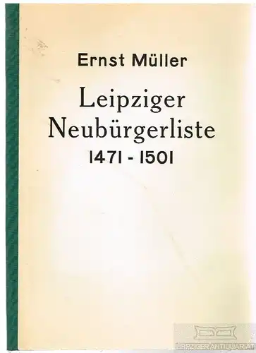 Buch: Leipziger Neubürgerliste 1471 - 1501, Müller, Ernst. 1969, gebraucht, gut