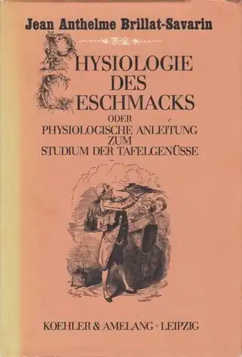 Buch: Physiologie des Geschmacks, Brillat-Savarin, Jeab Anthelme. 1983
