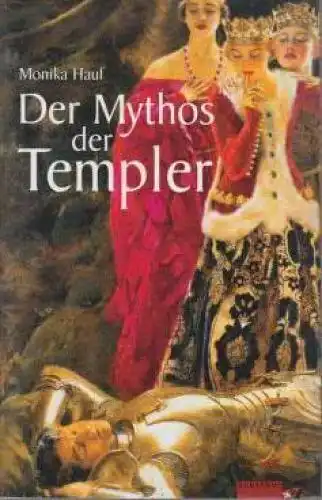 Buch: Der Mythos der Templer, Hauf, Monika. 2003, Albatros Verlag