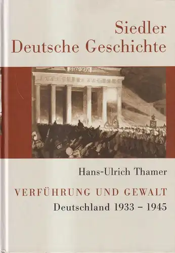 Buch: Verführung und Gewalt, Deutschland 1933-1945, Thamer, Siedler Geschichte 3