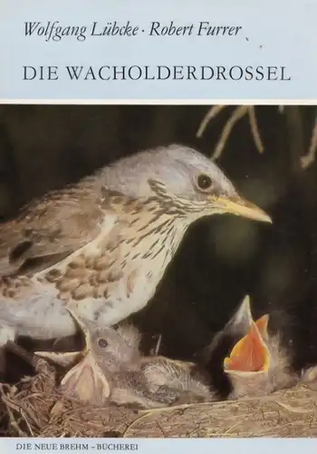 Buch: Die Wacholderdrossel, Lübcke, Wolfgang / Furrer, Robert. 1985