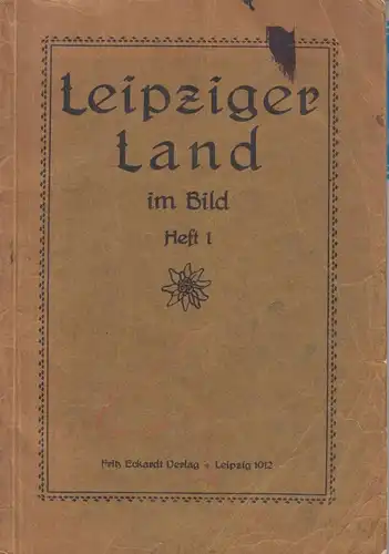 Buch: Leipziger Land im Bild, Krötzsch, Walther. 1912, Fritz Eckardt Verlag