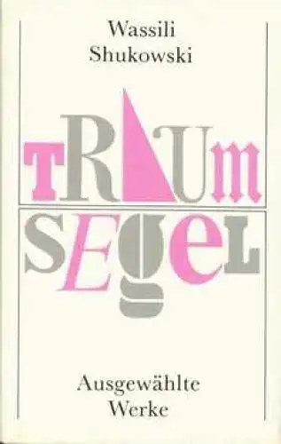Buch: Traumsegel, Shukowski, Wassili. 1988, Insel Verlag, Ausgewählte Werke