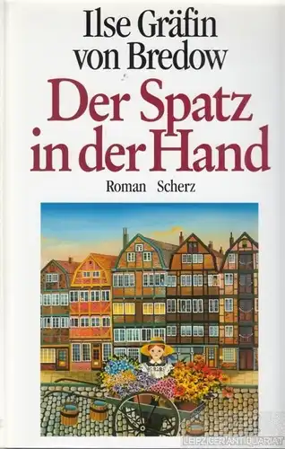 Buch: Der Spatz in der Hand, Bredow, Ilse Gräfin von. 1992, Scherz Verlag, Roman