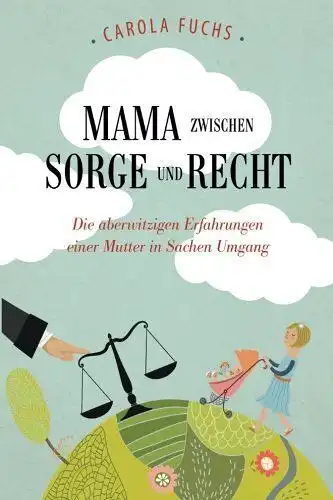 Buch: Mama zwischen Sorge und Recht, Fuchs, Carola, 2014, Selbstverlag