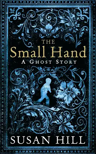 Buch: The Small Hand, Hill, Susan, 2010, Profile Books, A Ghost Story