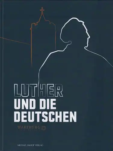 Ausstellungskatalog: Luther und die Deutschen, 2017, Michael Imhof Verlag