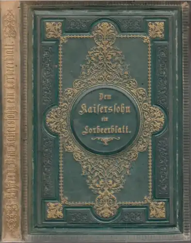 Buch: Dem Kaiserssohn ein Lorbeerblatt, von Dyherrn, Georg Freiherr. 1871