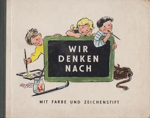 Buch: Wir denken nach, Fritsche, Veronika. 1959, Mit Farbe und Zeichenstift