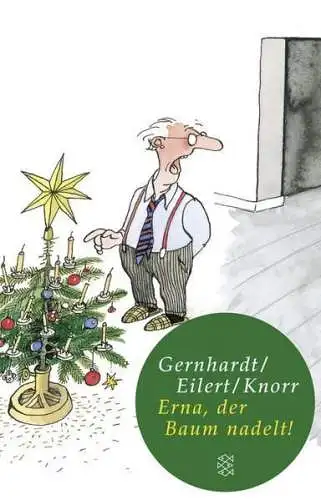 Buch: Erna, der Baum nadelt! Gernhardt, Robert, 2013, Fischer Taschenbuch Verlag