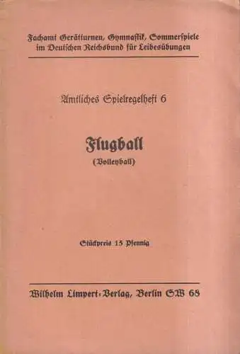 Heft: Amtliches Spielregelheft 6: Flugball (Volleyball), Wilhelm Limpert Verlag